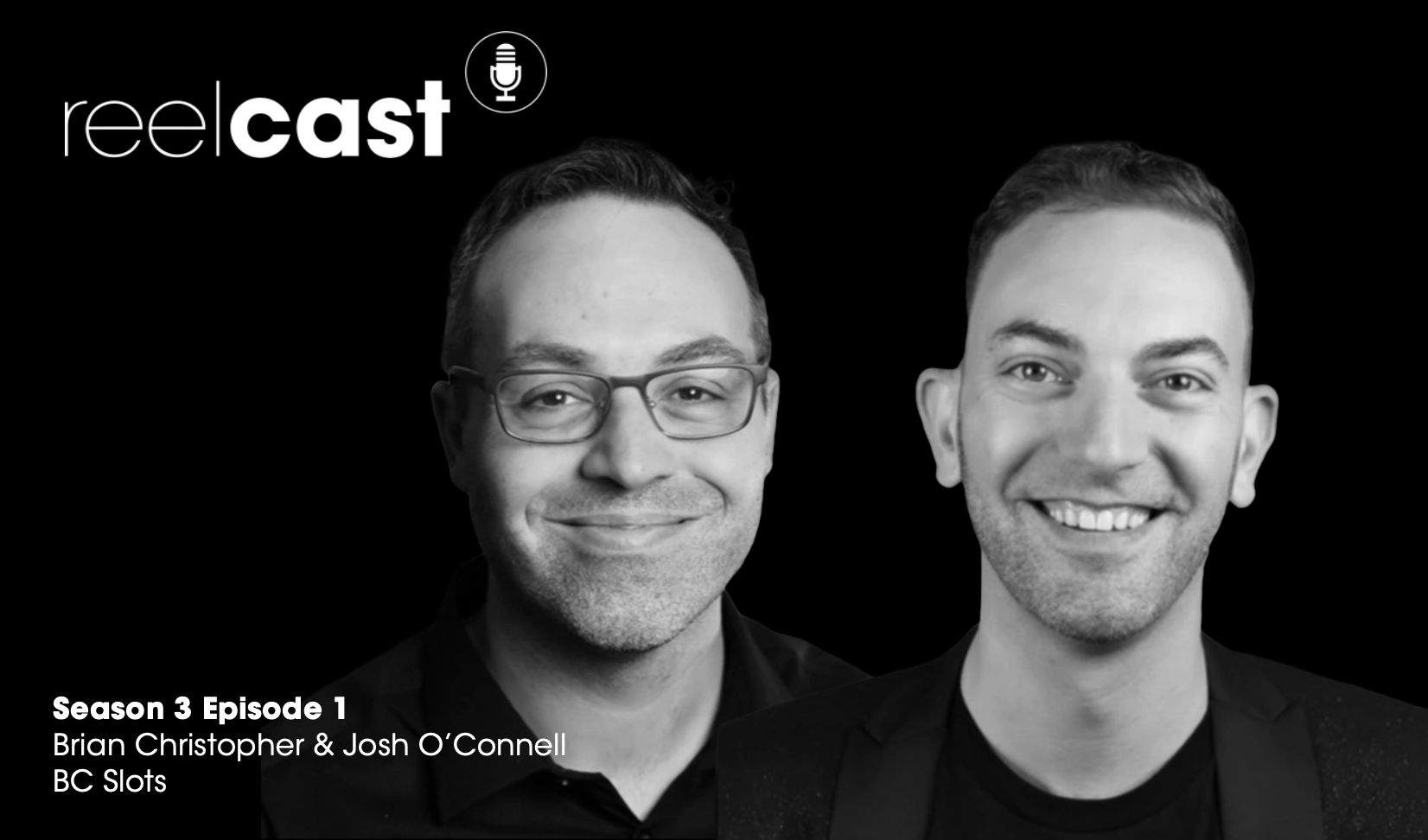 ReelCast Season 3 Episode 1 - BC Slots with Brian Christopher and Josh O'Connell