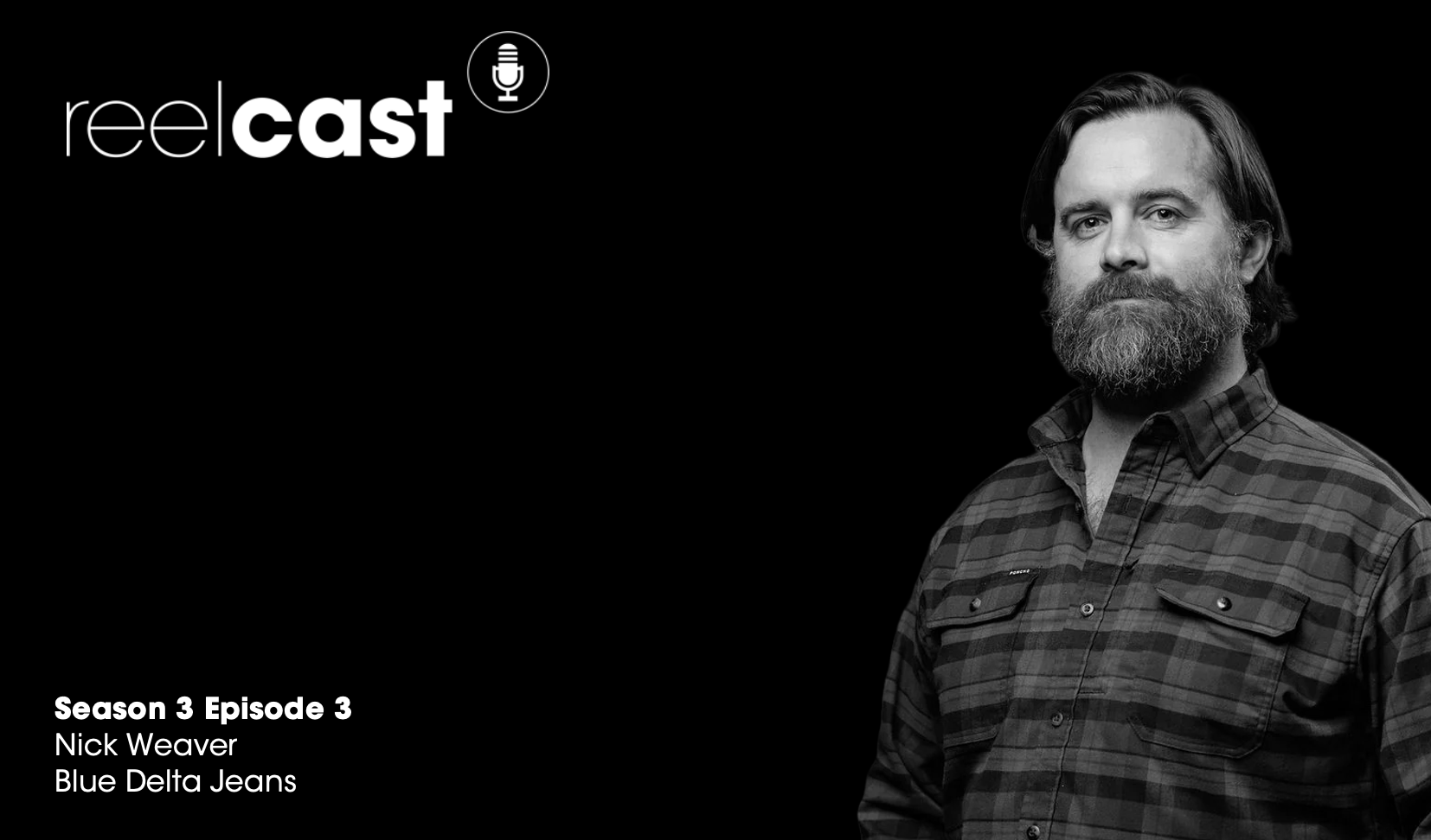 ReelCast Season 3 Episode 3 - Blue Delta Jeans with Nick Weaver