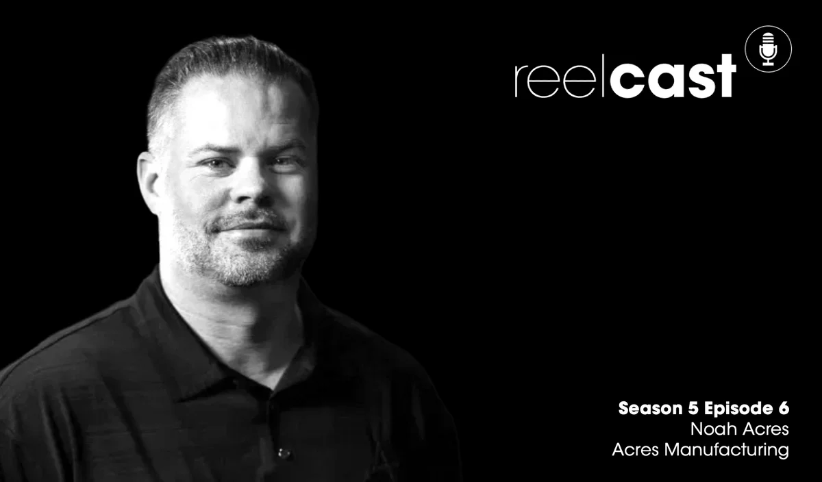 ReelCast Season 5 Episode 6 - Acres Manufacturing with Noah Acres